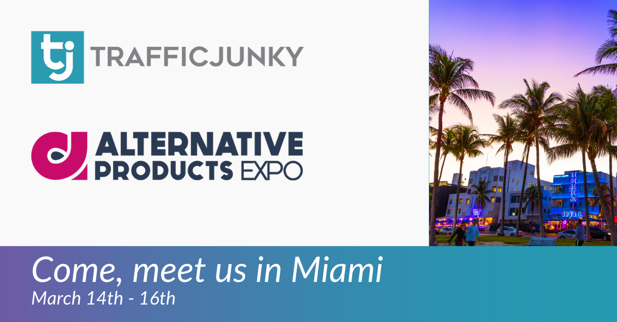 Meet TrafficJunky in Miami, Florida at Alt Expo 2024 (Alternative Products Expo) - Cannabis ads on world's best adult websites!