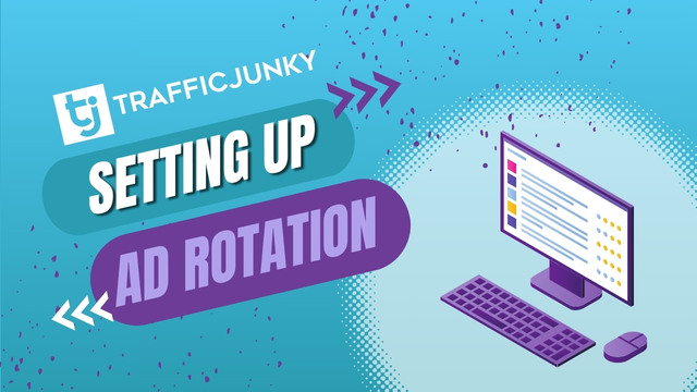 How to set up Ad Rotation on TrafficJunky